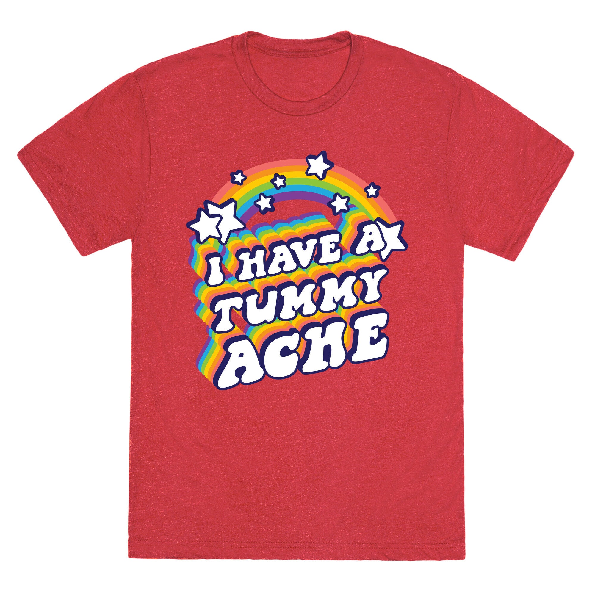 I Have A Tummy Ache Rainbow Unisex Triblend Tee